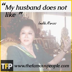 Imelda Marcos Memorable Quotes. QuotesGram