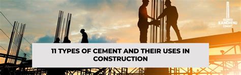 11 Types of Cement and Their Uses in Construction