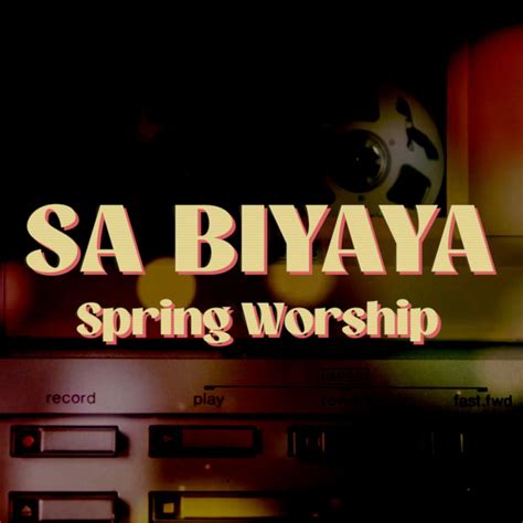 Sa Biyaya - song and lyrics by Spring Worship | Spotify