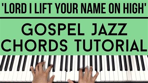 Lord I Lift Your Name On High | Gospel Jazz Chords | Piano Tutorial ...