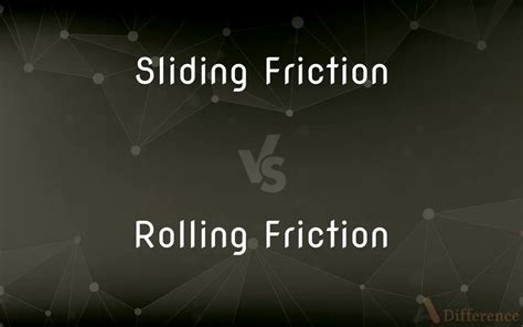 Sliding Friction vs. Rolling Friction — What’s the Difference?