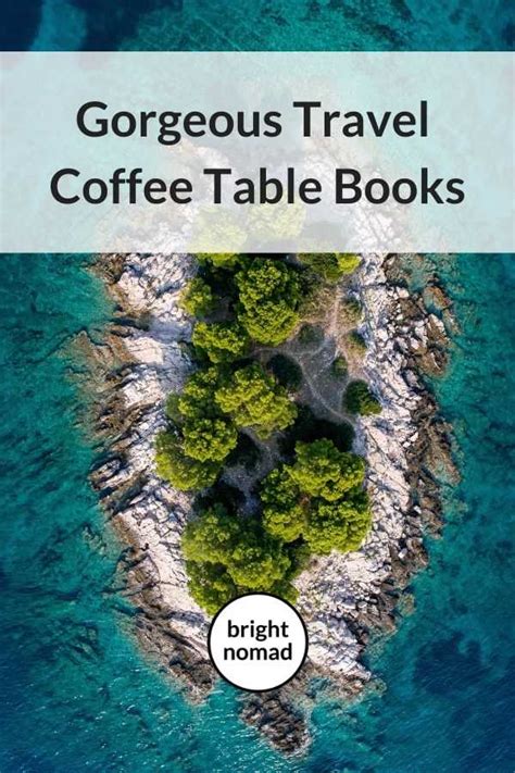 What Are The most beautiful travel coffee table books?