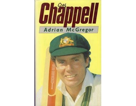 GREG CHAPPELL - Cricket Biography & Memoir: Sportspages.com