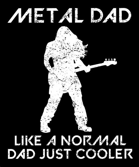 Metal Dad Saying Rock Music Father Quote Gift Digital Art by John Romeo - Fine Art America