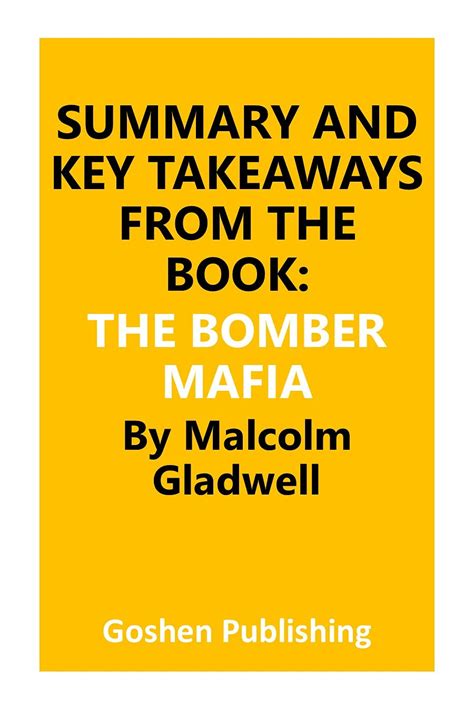 SUMMARY AND KEY TAKEAWAYS FROM THE BOOK – THE BOMBER MAFIA By Malcolm Gladwell by Goshen ...