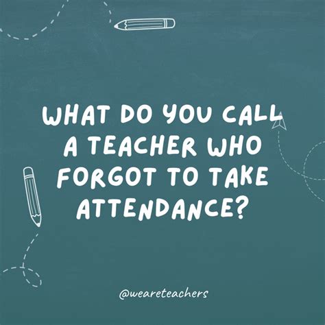 a blackboard with the words what do you call a teacher who forgot to take attendance?