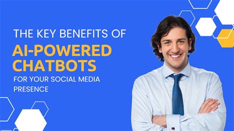 The Key Benefits of AI-Powered Chatbots for Your Social Media Presence ...