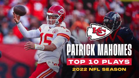 Top 10 Patrick Mahomes Plays from the 2022 Season | Kansas City Chiefs ...