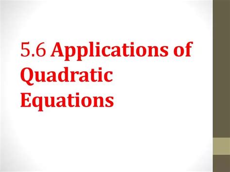 PPT - 5.6 Applications of Quadratic Equations PowerPoint Presentation ...