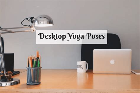 Repose in these Desktop Yoga Poses for Everyone – Ayurvedum