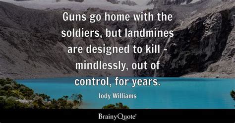 Jody Williams - Guns go home with the soldiers, but...