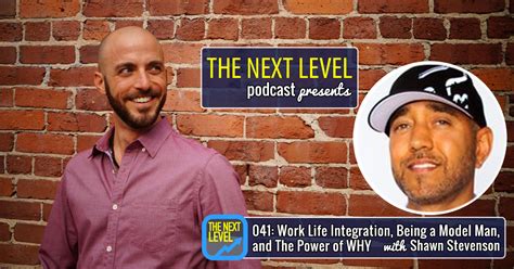 041: Work Life Integration, Being a Model Man, and The Power of WHY with Shawn Stevenson ...