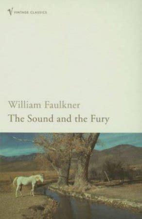 The Sound And The Fury by William Faulkner - 9780099475019