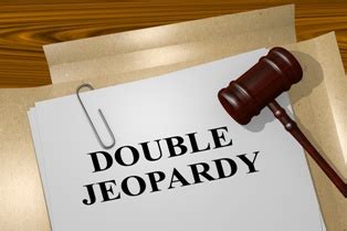 Double Jeopardy Protections in Criminal Cases | Tavss Fletcher