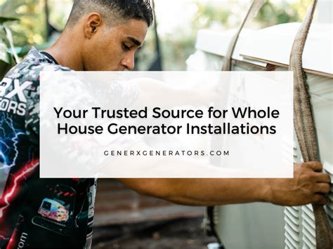 Your Trusted Source for Whole House Generator Installations - GenerX ...