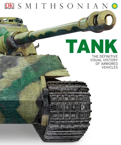 Tank The Definitive Visual History of Armored Vehicles