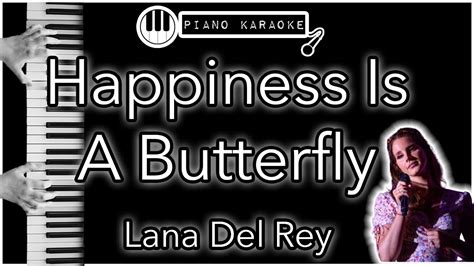 Happiness Is A Butterfly - Lana Del Rey - Piano Karaoke Instrumental - YouTube