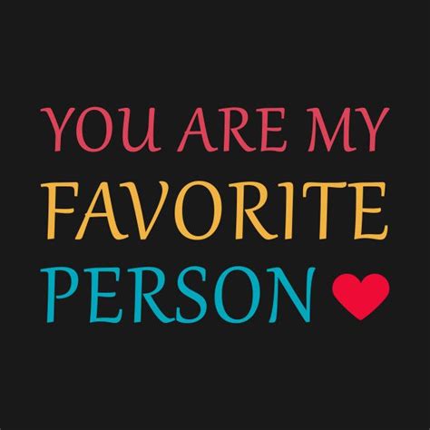 The Best You Are My Favorite Person Quotes Ideas – SkinTots.com