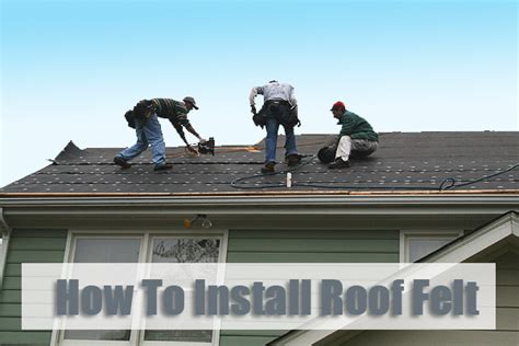 » How To Install Roofing Felt