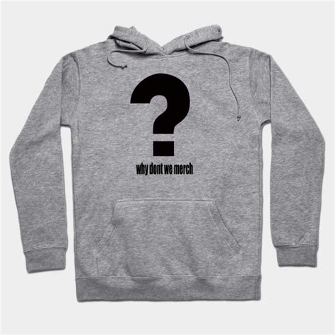 why dont we merch - Why Dont We Merch - Hoodie | TeePublic