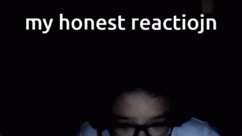 My Honest Reaction GIF - My Honest Reaction - Discover & Share GIFs