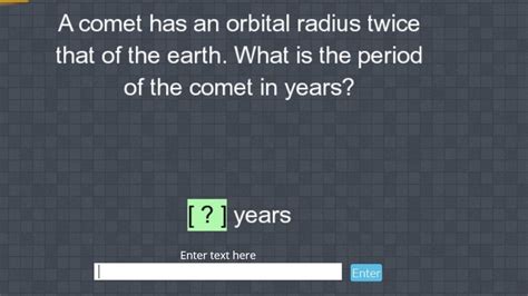 Solved A comet has an orbital radius twice that of the | Chegg.com