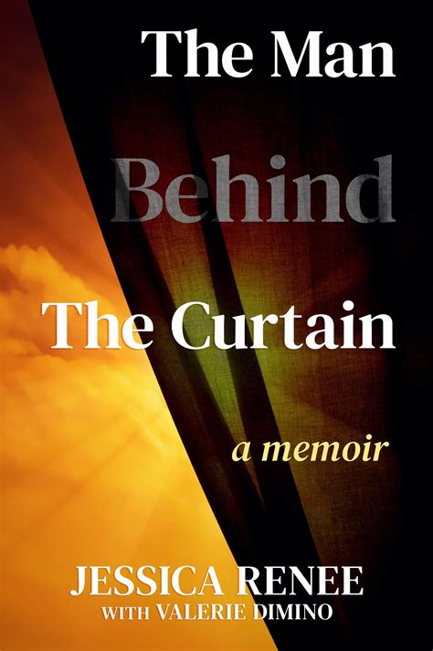 The Man Behind the Curtain: A Memoir by Jessica Renee | Goodreads