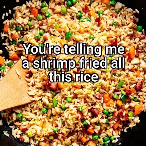 Shrimp Fried Rice Meme - Captions Ideas