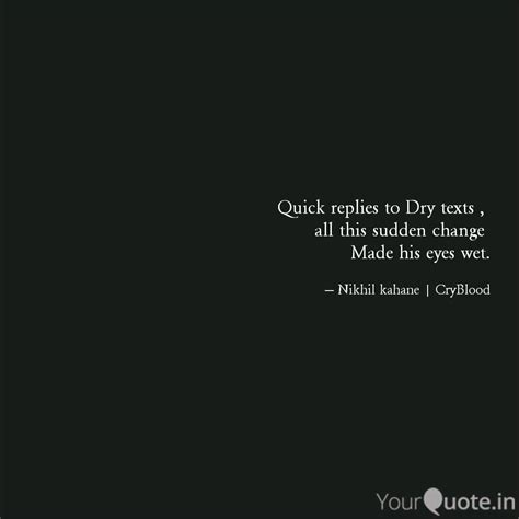 Quick replies to Dry text... | Quotes & Writings by Nikhil Kahane | YourQuote