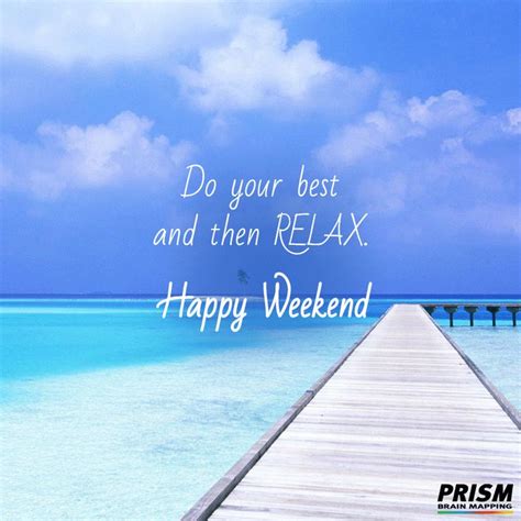 Pin by PRISM Brain Map on Relax Weekend | Happy weekend, Weekend vibes, Relax