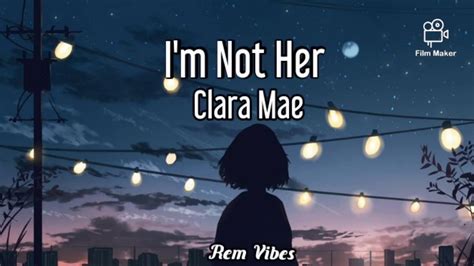 Clara Mae - I'm Not Her (Lyrics) - YouTube