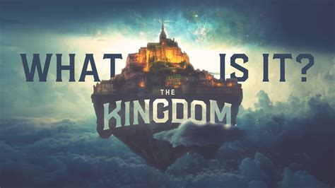 The Kingdom: What is it?