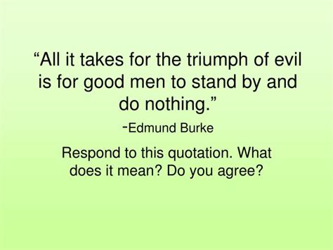 PPT - “All it takes for the triumph of evil is for good men to stand by ...