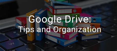 Google Drive Tips and Organization For Your Chrome Device