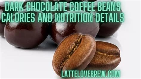 Dark Chocolate Coffee Beans Calories And Nutrition Details - Latte Love Brew