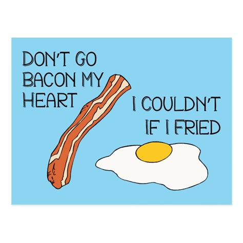 Don't Go Bacon My Heart - Funny Postcard | Zazzle.ca