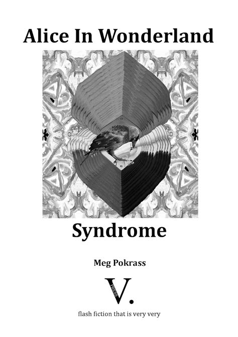 poetry & flash fiction that is very very: Launching Alice In Wonderland Syndrome