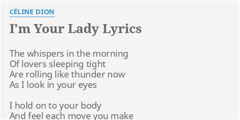 "I'M YOUR LADY" LYRICS by CÉLINE DION: The whispers in the...