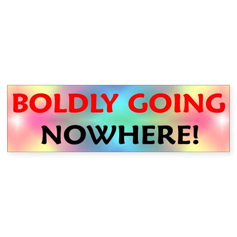 BOLDLY GOING NOWHERE! Sticker (Bumper) by funnysticker1