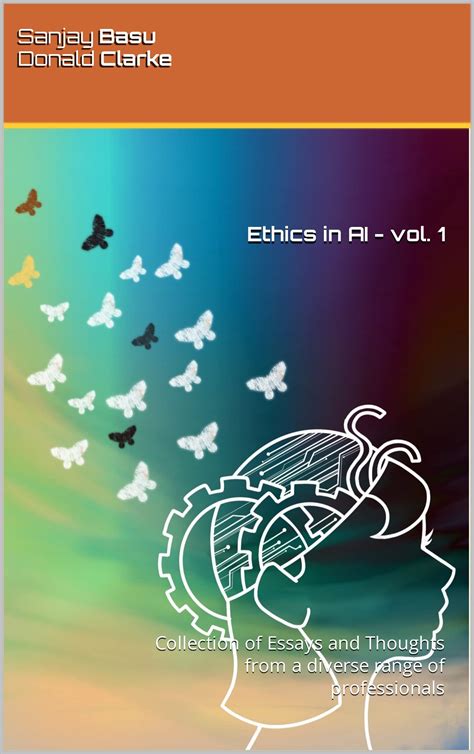 Ethics in AI - vol. 1: Collection of Essays and Thoughts from a diverse ...