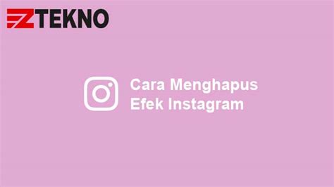 Cara Menghapus Efek (Filter) di Instagram yang Tidak Terpakai