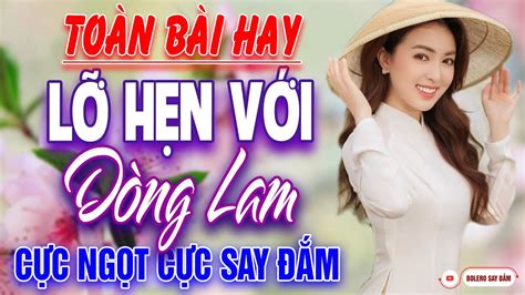 LỠ HẸN VỚI DÒNG LAM LK NHẠC VÀNG XƯA CHỌN LỌC GIỌNG CA BẤT HỦ TOÀN BÀI HAY NGHE NGHẸN NGÀO CON ...