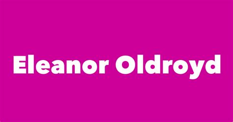 Eleanor Oldroyd - Spouse, Children, Birthday & More