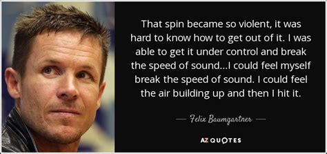 TOP 25 QUOTES BY FELIX BAUMGARTNER (of 61) | A-Z Quotes