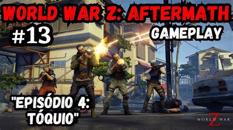 World War Z: Aftermath - Parte 13 - GAMEPLAY PT-BR - YouTube