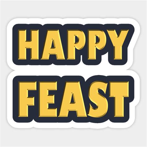 Happy feast - Happy Feast - Sticker | TeePublic