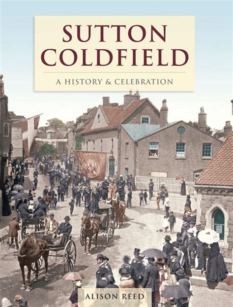 Sutton Coldfield - A History & Celebration - Francis Frith