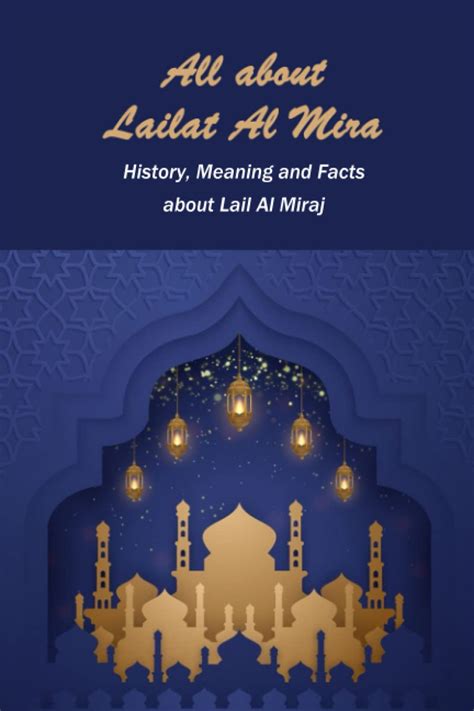 Buy All about Lailat Al Mira: History, Meaning and Facts about Lail Al ...