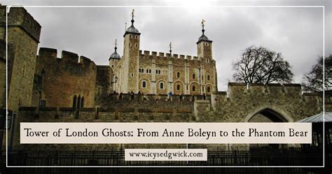 Tower of London Ghosts: From Anne Boleyn to the Phantom Bear - Icy Sedgwick