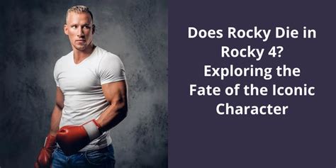 Does Rocky Die in Rocky 4? Exploring the Fate of the Iconic Character